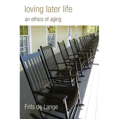 Loving Later Life: An Ethics of Aging - Paperback