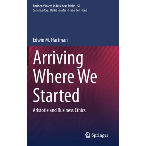 Arriving Where We Started: Aristotle and Business Ethics - Hardcover