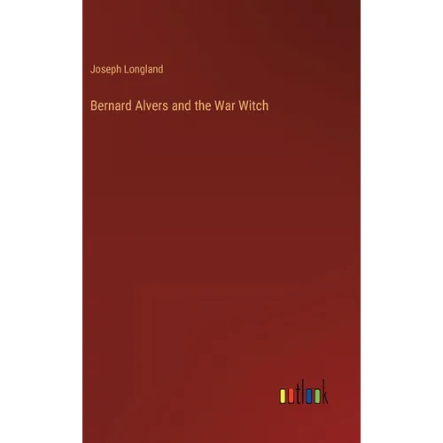 Bernard Alvers and the War Witch - Hardcover