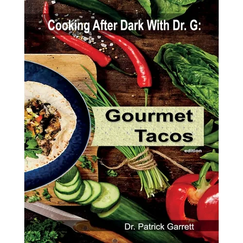 Gourmet Tacos: Cooking After Dark with Dr. G - Paperback