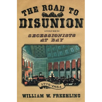 The Road to Disunion: Secessionists at Bay, 1776-1854: Volume I - Paperback