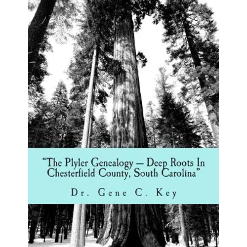 "The Plyler Genealogy --- Deep Roots In Chesterfield County, South Carolina": The Plyler Family - Paperback