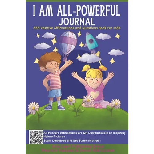 I AM ALL-Powerful Journal 365 Positive Affirmations and Questions Book for Kids: Book of Positive Mindfulness and Questions for Kids who Worry to Nurt - Paperback