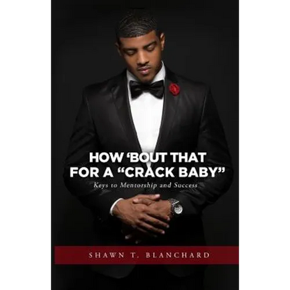 How 'bout That for a Crack Baby: Keys to Mentorship and Success - Paperback