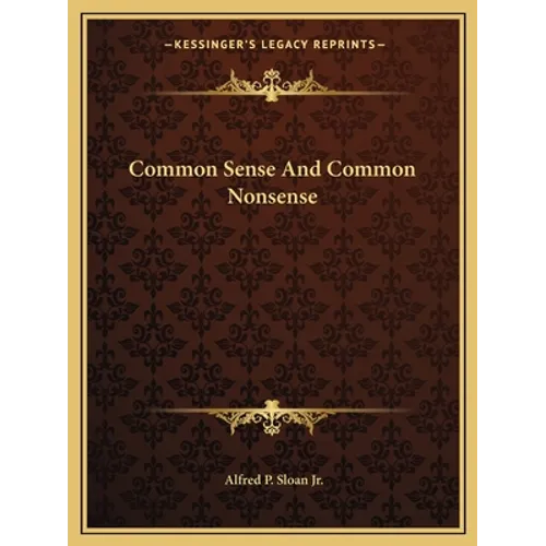 Common Sense And Common Nonsense - Paperback