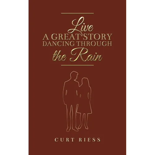 Live a Great Story: Dancing Through the Rain - Hardcover