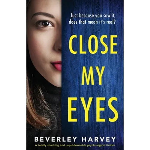 Close My Eyes: A totally shocking and unputdownable psychological thriller - Paperback