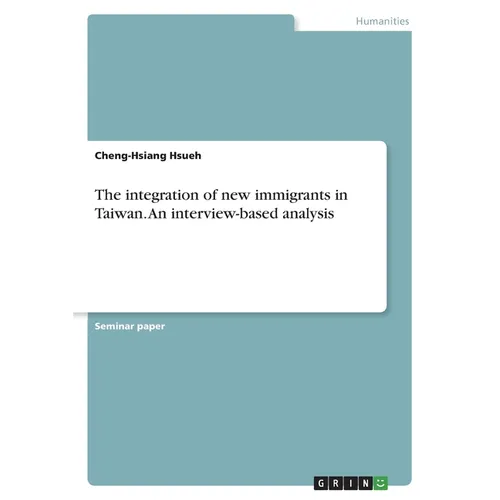 The integration of new immigrants in Taiwan. An interview-based analysis - Paperback