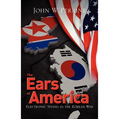 The Ears of America: Electronic Spying in the Korean War - Paperback