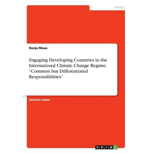 Engaging Developing Countries in the International Climate Change Regime. "Common but Differentiated Responsibilities" - Paperback