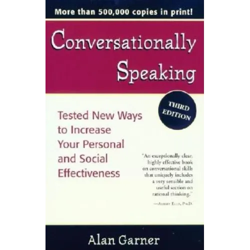 Conversationally Speaking: Tested New Ways to Increase Your Personal and Social Effectiveness, Updated 2021 Edition - Paperback