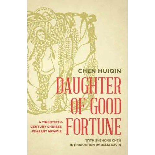 Daughter of Good Fortune: A Twentieth-Century Chinese Peasant Memoir - Hardcover