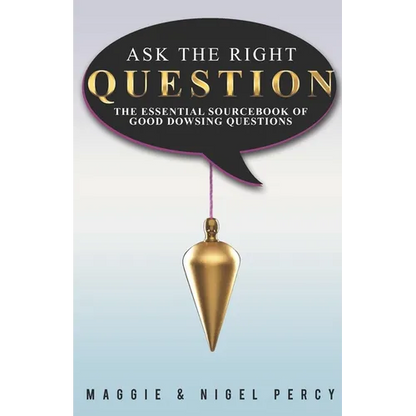 Ask The Right Question: The Essential Sourcebook Of Good Dowsing Questions - Paperback