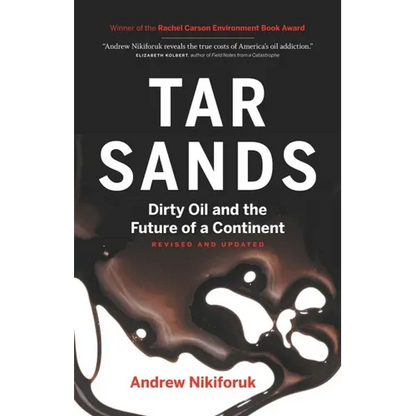 Tar Sands: Dirty Oil and the Future of a Continent - Paperback