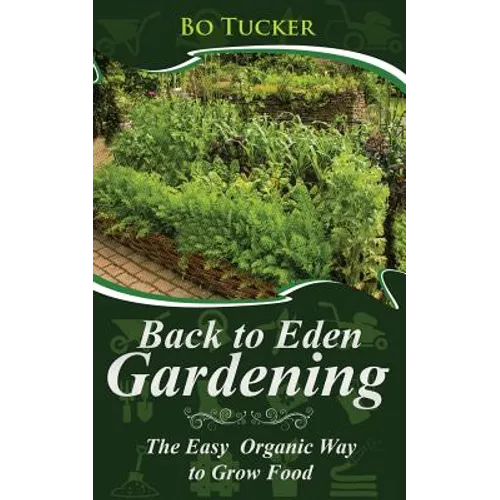 Back to Eden Gardening: The Easy Organic Way to Grow Food - Paperback
