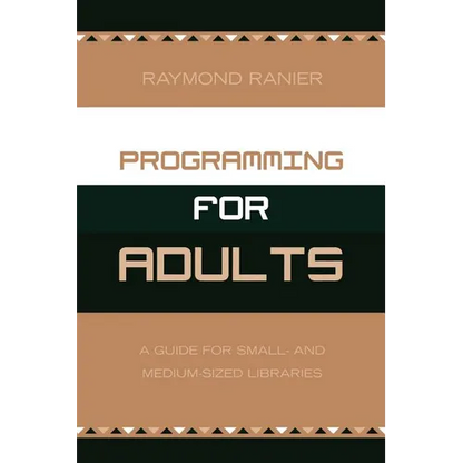 Programming for Adults: A Guide for Small- and Medium-Sized Libraries - Paperback