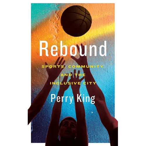 Rebound: Sports, Community, and the Inclusive City - Paperback