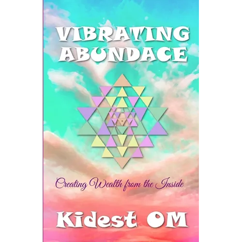 Vibrating Abundance: Creating Wealth from the Inside - Paperback