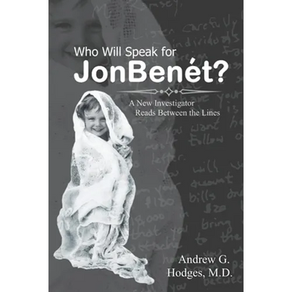 Who Will Speak for JonBenét?: A New Investigator Reads Between the Lines - Paperback