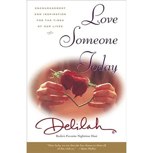 Love Someone Today: Encouragement and Inspiration for the Times of Our Lives - Paperback