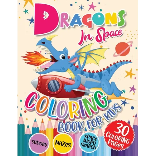 Dragons Coloring Book for Kids: Dragons In Space with Planets, Spaceships, Rockets Coloring and Activity Book for Kids Ages 4-8 Fun Children's Activit - Paperback
