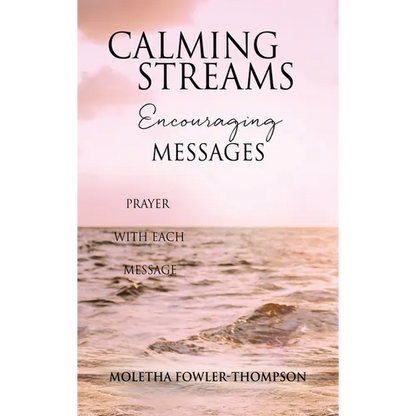 Calming Streams Encouraging Messages: Prayer with Each Message - Hardcover