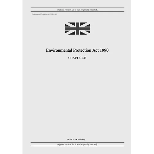 Environmental Protection Act 1990 (c. 43) - Paperback