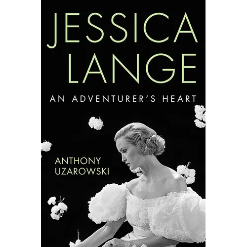 Jessica Lange: An Adventurer's Heart - Hardcover