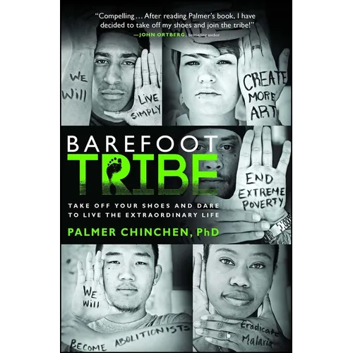 Barefoot Tribe: Take Off Your Shoes and Dare to Live the Extraordinary Life - Paperback