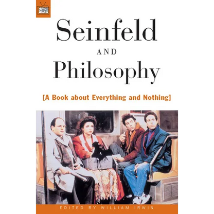 Seinfeld and Philosophy: A Book about Everything and Nothing - Paperback