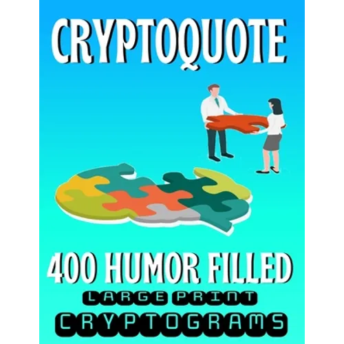 Cryptoquote 400 Humor Filled Large Print Cryptograms: Fun and Challenging Cryptogram Activity Puzzles for Cognitive Function and Boosting Brain Health - Paperback