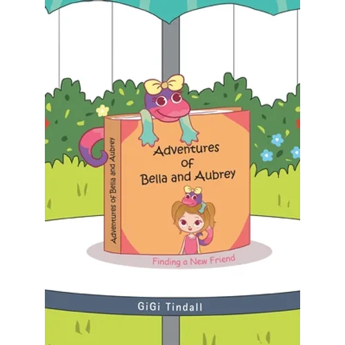Adventures of Bella and Aubrey: Finding a New Friend - Hardcover