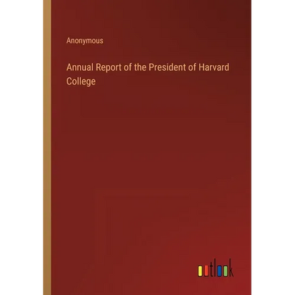 Annual Report of the President of Harvard College - Paperback