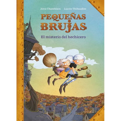 Pequeñas Brujas: El Misterio del Hechicero / Little Witches: The Mystery of the Sorcerer - Hardcover