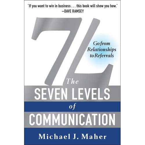 7L: The Seven Levels of Communication: Go from Relationships to Referrals - Paperback