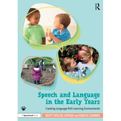 Speech and Language in the Early Years: Creating Language-Rich Learning Environments - Paperback