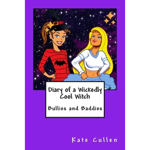 Diary of a Wickedly Cool Witch: Bullies and Baddies - Paperback