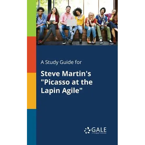 A Study Guide for Steve Martin's "Picasso at the Lapin Agile" - Paperback