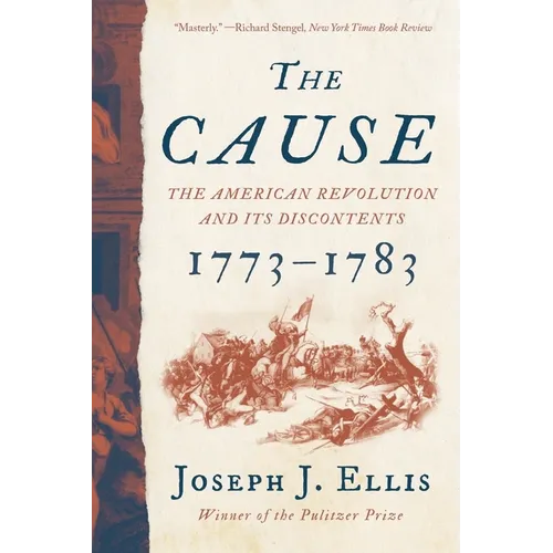 The Cause: The American Revolution and Its Discontents, 1773-1783 - Paperback