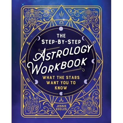 The Step-By-Step Astrology Workbook: What the Stars Want You to Know - Paperback