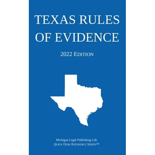 Texas Rules of Evidence; 2022 Edition - Paperback