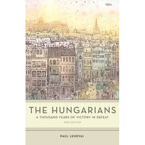 The Hungarians: A Thousand Years of Victory in Defeat - Paperback
