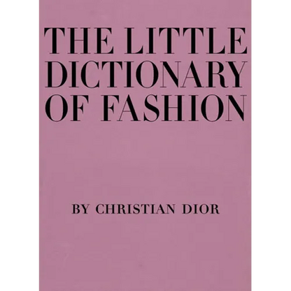 The Little Dictionary of Fashion: A Guide to Dress Sense for Every Woman - Hardcover