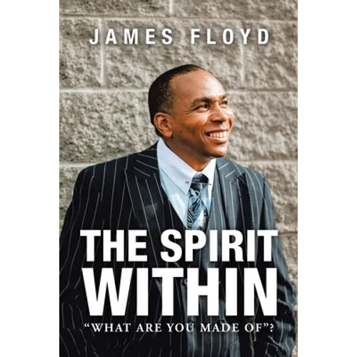 The Spirit Within: "What Are You Made Of"? - Paperback