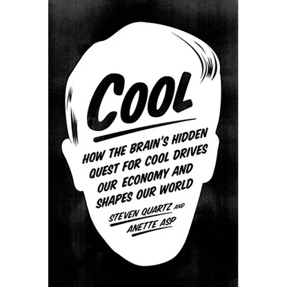 Cool: How the Brain's Hidden Quest for Cool Drives Our Economy and Shapes Our World - Paperback