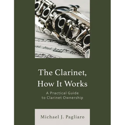 The Clarinet, How It Works: A Practical Guide to Clarinet Ownership - Paperback
