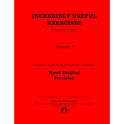 Incredibly Useful Exercises for Double Bass: Volume 3 - Hand Shaping, Precision - Paperback