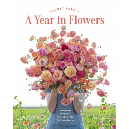 Floret Farm's a Year in Flowers: Designing Gorgeous Arrangements for Every Season - Hardcover