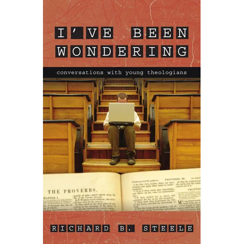 I've Been Wondering: Conversations with Young Theologians - Paperback