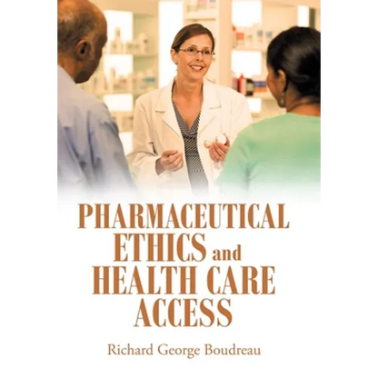 Pharmaceutical Ethics and Health Care Access - Hardcover